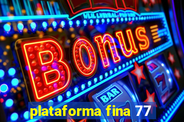 plataforma fina 77